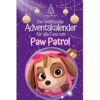 Der inoffizielle Adventskalender für alle Fans von Paw Patrol - Hochwertige Hardcover-Ausgabe - das perfekte Geschenk 2024