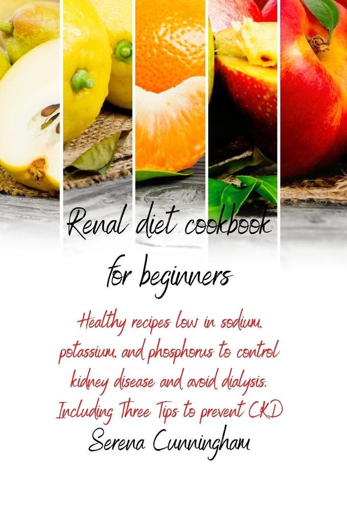 Renal Diet Cookbook For Beginners: Taschenbuch von Serena Cunningham