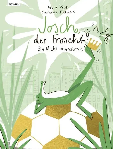 Preisvergleich Produktbild Josch der Froschkönig – Ein Nicht-Märchen