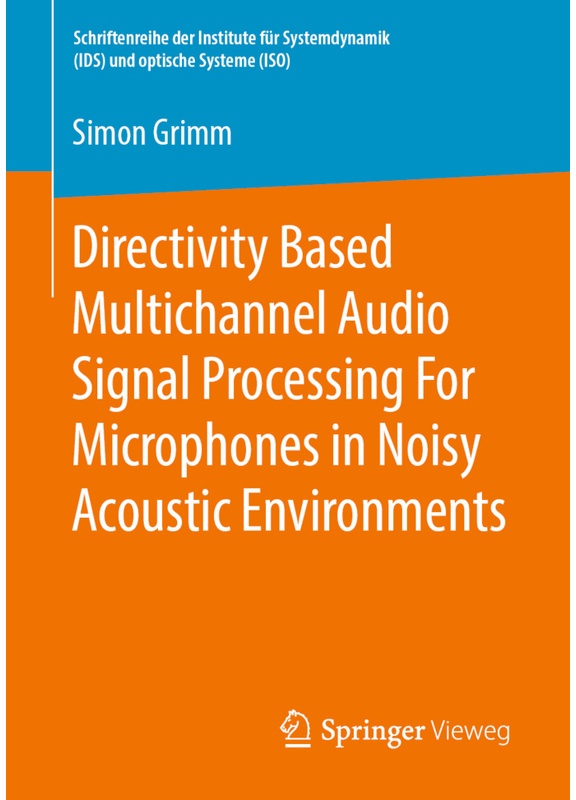 Directivity Based Multichannel Audio Signal Processing For Microphones In Noisy Acoustic Environments - Simon Grimm, Kartoniert (TB)