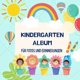 Independently published Kindergarten Album für Fotos und Erinnerungen: Ein Erinnerungsalbum mit viel Platz für eigene Fotos und Notizen | farbige Gestaltung | Format 21 x 21 cm | glänzendes Softcover