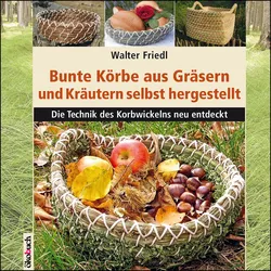 Bunte Körbe aus Gräsern und Kräutern selbst hergestellt – Die Technik des Korbwickelns neu entdeckt
