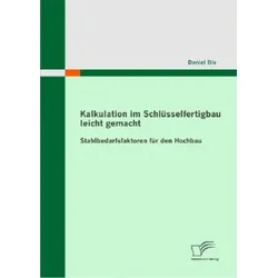 Kalkulation im Schlüsselfertigbau leicht gemacht : Stahlbedarfsfaktoren für den Hochbau