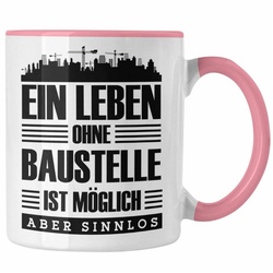 Trendation Tasse Lustige Tasse Bauarbeiter Baustellenliebhaber Geschenkidee Baustelle rosa