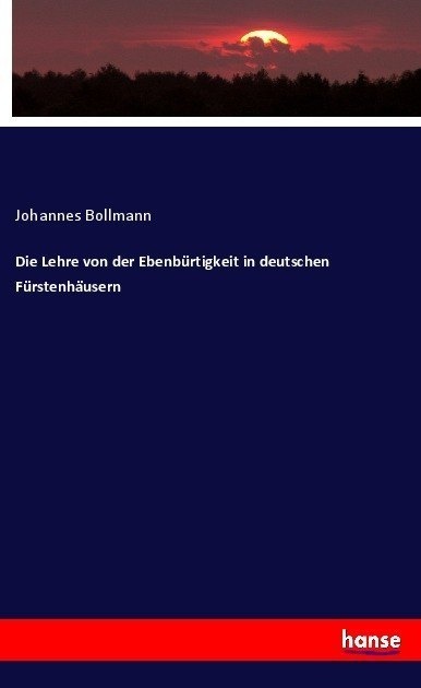 Die Lehre Von Der Ebenbürtigkeit In Deutschen Fürstenhäusern - Johannes Bollmann  Kartoniert (TB)