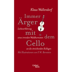 Immer Ärger mit dem Cello - Klaus Wallendorf, Gebunden