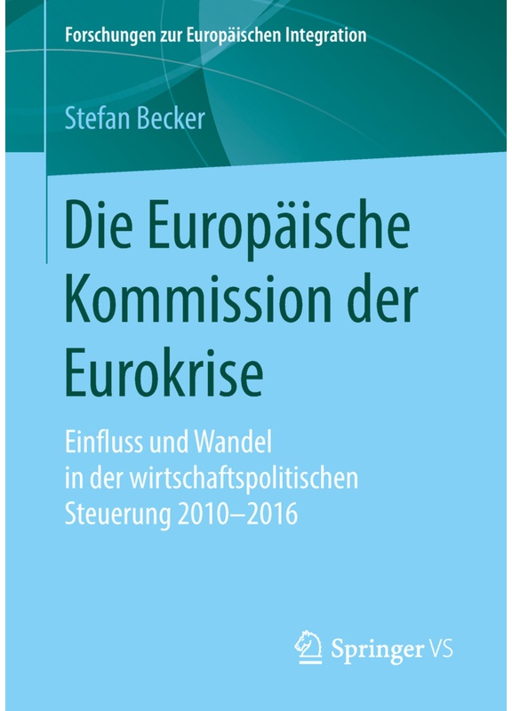 Forschungen Zur Europäischen Integration / Die Europäische Kommission Der Eurokrise - Stefan Becker, Kartoniert (TB)