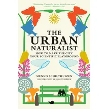 MIT Press The Urban Naturalist: How to Make the City Your Scientific Playground