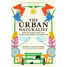 MIT Press The Urban Naturalist: How to Make the City Your Scientific Playground