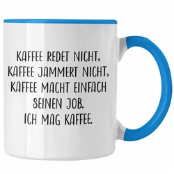 Trendation Tasse Trendation – Lustige Tassen Kaffeetassen mit Spruch Kaffee Redet Nicht Kaffeetasse Kaffeebecher blau