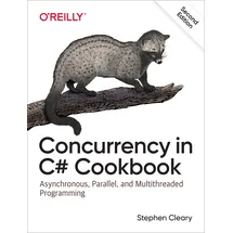 O'Reilly Concurrency in C# Cookbook: Asynchronous, Parallel, and Multithreaded Programming