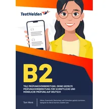 testhelden / eheroes B2 TELC Prüfungsvorbereitung: Deine gezielte Prüfungsvorbereitung für schriftliche und mündliche Prüfung auf Deutsch Hören, Grammatik, Wortschatz und Schreiben gezielt trainieren. Geeignet für Beruf, Karriere, Goethe usw.