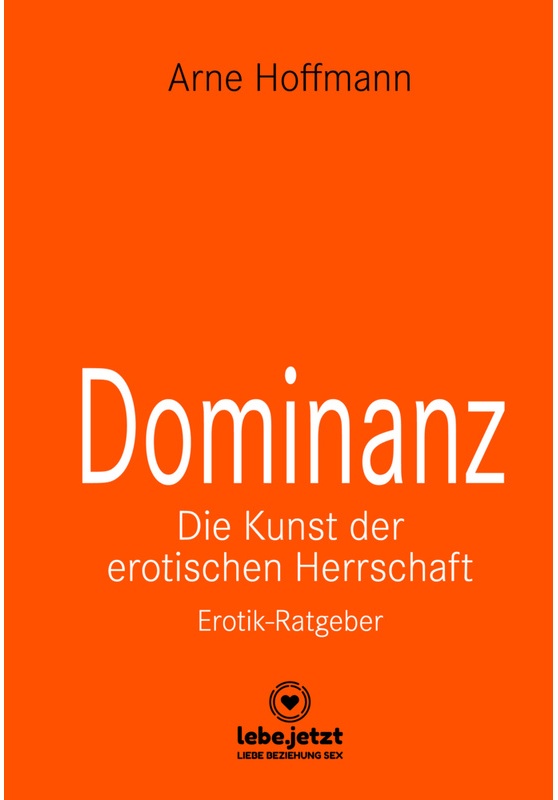 Dominanz - Die Kunst Der Erotischen Herrschaft | Erotischer Ratgeber - Arne Hoffmann, Gebunden
