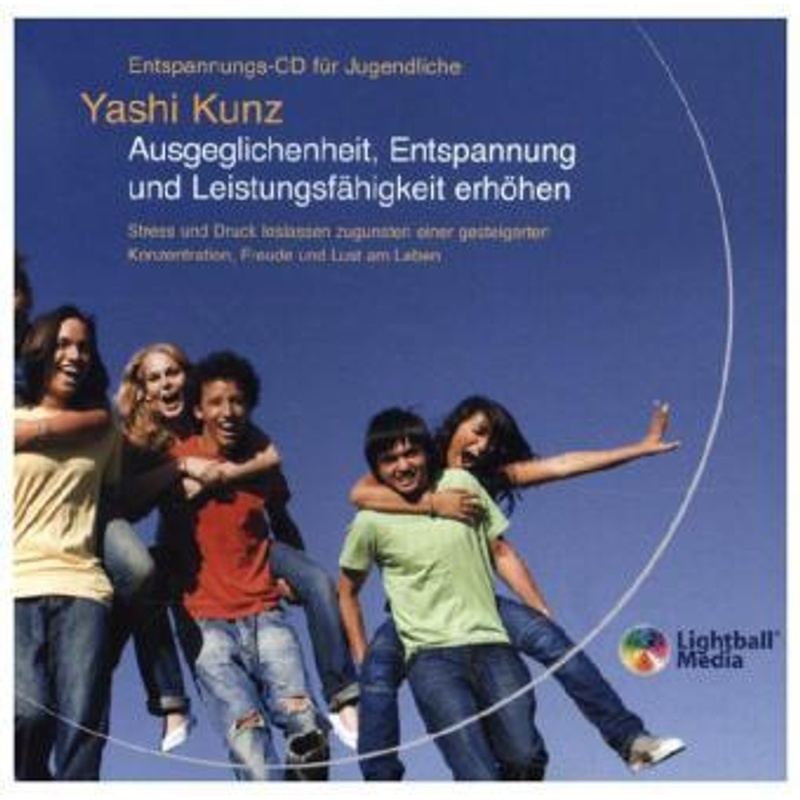 Entspannungs-Cd Für Jugendliche: Ausgeglichenheit, Entspannung Und Leistungsfähigkeit Erhöhen, Audio-Cd - Yashi Kunz (Hörbuch)