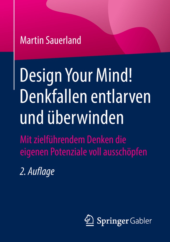 Design Your Mind! Denkfallen Entlarven Und Überwinden - Martin Sauerland  Kartoniert (TB)