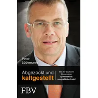 FinanzBuch Verlag Abgezockt und kaltgestellt: Wie der deutsche Steuerzahler