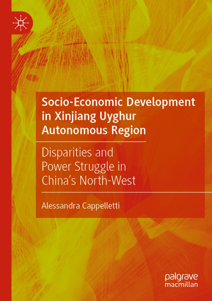 Socio-Economic Development In Xinjiang Uyghur Autonomous Region - Alessandra Cappelletti  Kartoniert (TB)