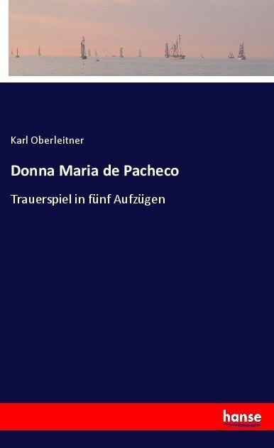 Donna Maria De Pacheco - Karl Oberleitner  Kartoniert (TB)