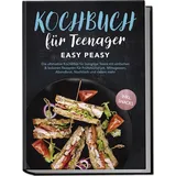 edition jt Kochbuch für Teenager: Easy Peasy - Die ultimative Kochbibel für hungrige Teens
