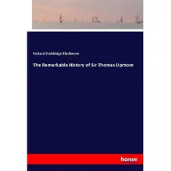 The Remarkable History Of Sir Thomas Upmore - Richard Doddridge Blackmore  Kartoniert (TB)