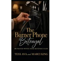 Independently published The Burner Phone Betrayal: Later-in-Life Marriage Betrayal, Divorce, and Public Revenge