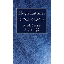 Hugh Latimer als eBook Download von R. M. Carlyle/ A. J. Carlyle
