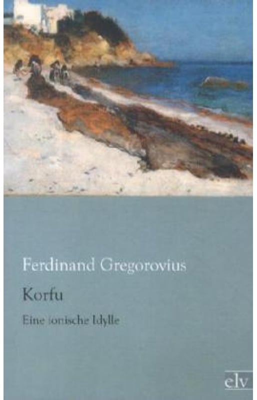 Korfu - Ferdinand Gregorovius, Kartoniert (TB)