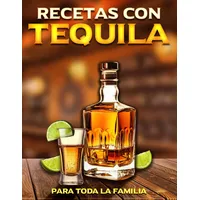RECETAS CON TEQUILA PARA TODA LA FAMILIA