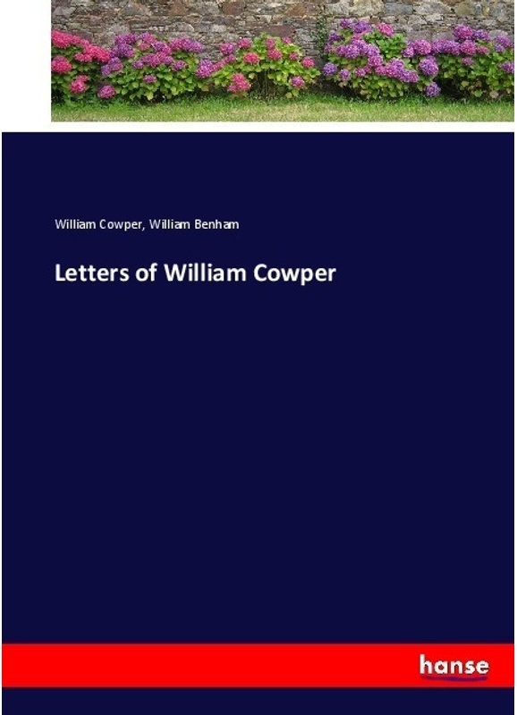 Letters Of William Cowper - William Cowper  William Benham  Kartoniert (TB)
