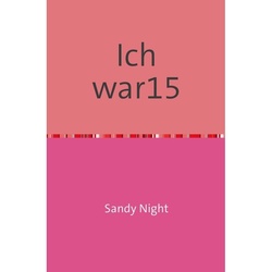 Ich War 15- - Sandy Night Sandy Night, Kartoniert (TB)