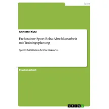 GRIN Verlag Fachtrainer Sport-Reha: Abschlussarbeit mit Trainingsplanung: Sportrehabilitation bei Meniskusriss