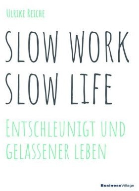 Slow Work - Slow Life - Ulrike Reiche  Gebunden