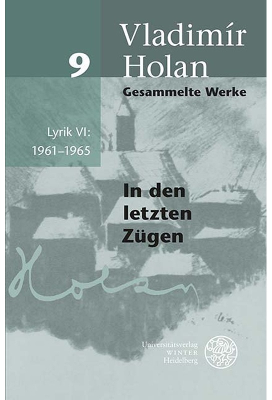 Gesammelte Werke / Band 9 / Gesammelte Werke / Lyrik Vi: 1961-1965 - Vladimír Holan, Leinen