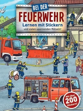 Bei der Feuerwehr - Lernen mit Stickern und vielen spannenden Rätseln!