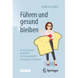 Springer Führen und gesund bleiben: Ein Präventionsprogramm für Führungskräfte in Sandwich-Positionen.