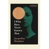 I Who Have Never Known Men