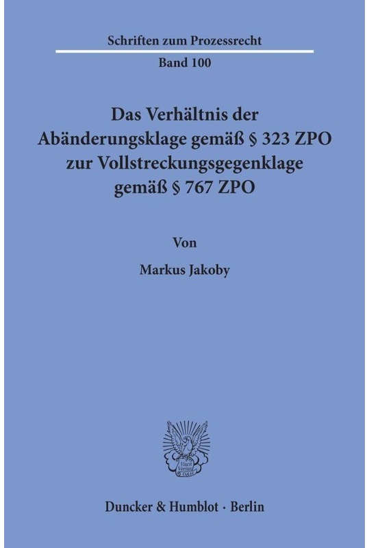 Das Verhältnis Der Abänderungsklage Gemäss 323 Zpo Zur Vollstreckungsgegenklage Gemäss 767 Zpo. - Markus Jakoby, Kartoniert (TB)
