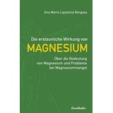 Ennsthaler GmbH + Co. Kg Die Erstaunliche Wirkung Von Magnesium - Ana M. Lajusticia Bergasa Kartoniert (TB)