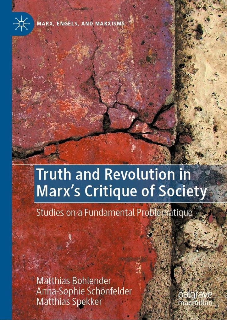 Truth and Revolution in Marx's Critique of Society: eBook von Matthias Bohlender/ Anna-Sophie Schönfelder/ Matthias Spekker