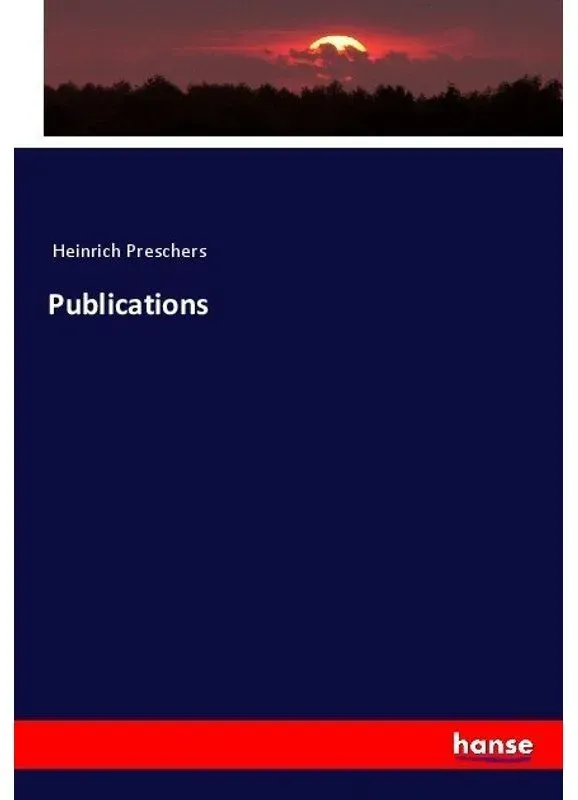 Publications - Heinrich Preschers  Kartoniert (TB)
