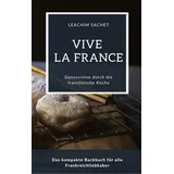 tredition Vive la France - Genussreise durch die französische Backkunst: von Leachim Sachet / tredition / Taschenbuch