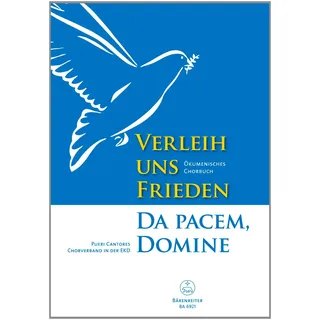 Verleih uns Frieden. Da pacem, domine. Ökumenisches Chorbuch: Herausgegeben von Deutscher Chorverband Pueri Cantores; Chorverband in der Evangelischen Kirche in Deutschland