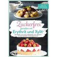 Zuckerfrei genießen mit Erythrit und Xylit: eBook von Veronika Pichl