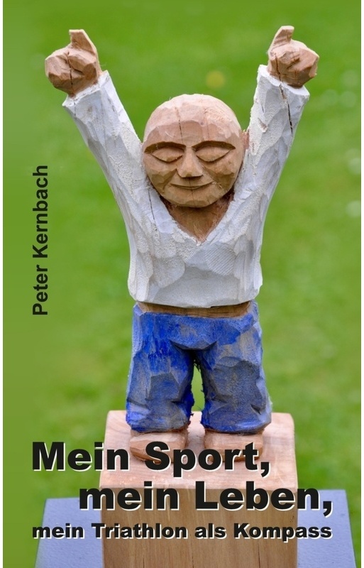 Mein Sport, Mein Leben, Mein Triathlon Als Kompass - Peter Kernbach, Kartoniert (TB)