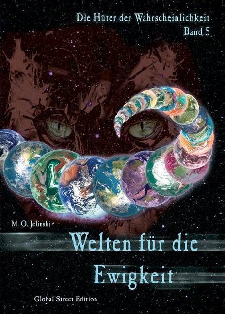 Die Hüter Der Wahrscheinlichkeit / Band 5 / Die Hüter Der Wahrscheinlichkeit / Welten Für Die Ewigkeit - M. O. Jelinski  Kartoniert (TB)