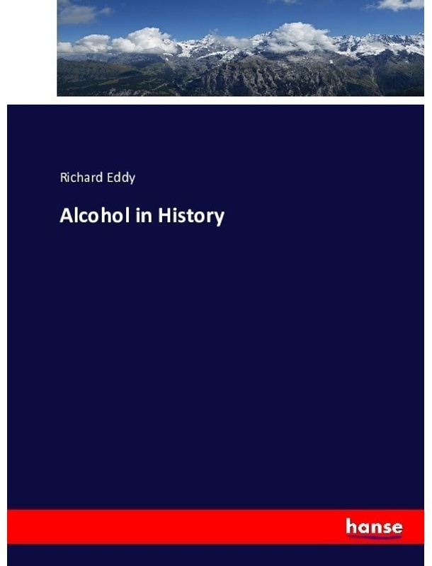 Alcohol In History - Richard Eddy, Kartoniert (TB)