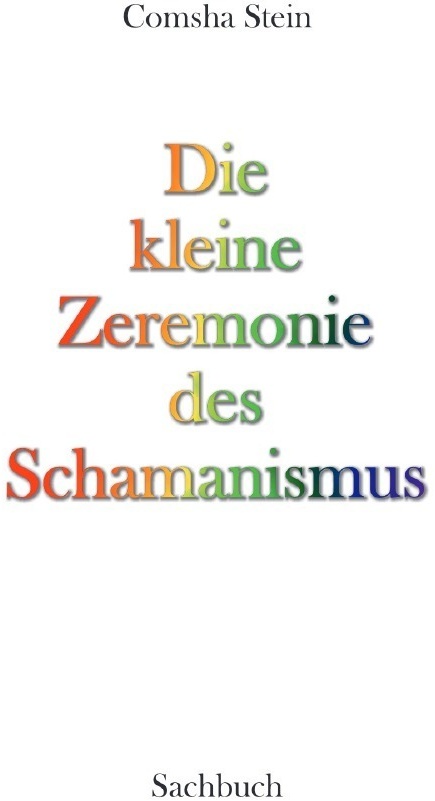 Die Kleine Zeremonie Des Schamanismus - Comsha Stein  Kartoniert (TB)