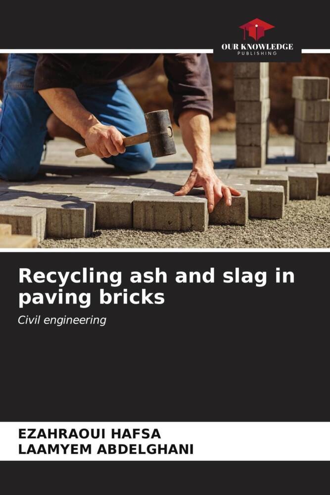 Recycling ash and slag in paving bricks: Buch von Ezahraoui Hafsa/ Laamyem Abdelghani