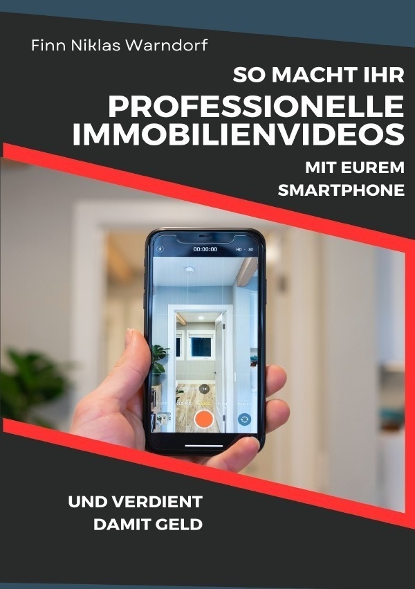 So Macht Ihr Professionelle Immobilienvideos Mit Eurem Smartphone Und Verdient Damit Geld - Finn Niklas Warndorf, Kartoniert (TB)