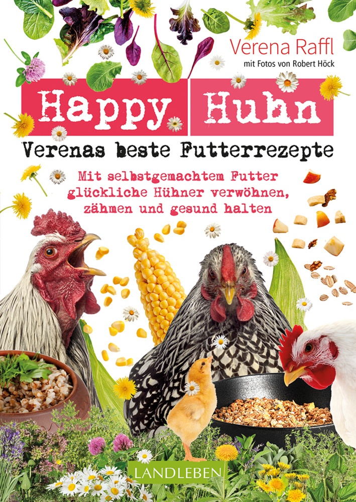 Happy Huhn - Verenas Beste Futterrezepte - Verena Raffl  Kartoniert (TB)